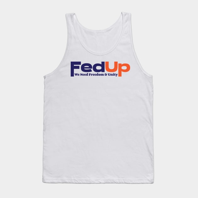FedUp We Need Freedom & Unity Tank Top by Emma